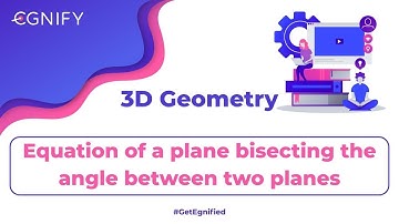 32.Equation of a plane bisecting the angle between two planes | 3D Geometry | JEE Maths | Egnify