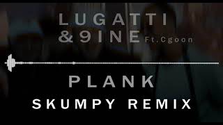 Lugatti &amp; 9ine - Plank (ft. cgoon) (Skumpy Remix)