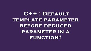 C Default Template Parameter Before Deduced Parameter In A Function?