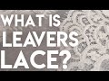 What is French Leavers Lace? Can you Recognize it? I'll show you what to look for...