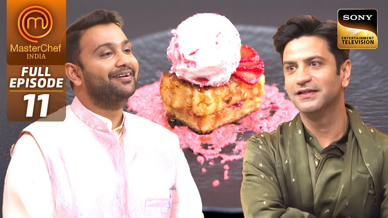 MasterChef India | New Season | चाय पत्ती से बने इस Desert ने किया सभी को Shock | Full Episode 11