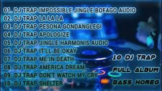 DJ IMPOSSIBLE JINGLE BOFAGO AUDIO‼️ DJ TRAP BASS HOREG FULL ALBUM TERBARU