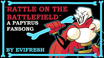 Rattle On The Battlefield (A Papyrus Fansong)