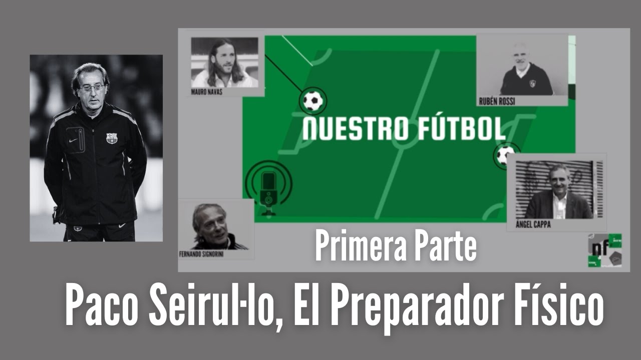 Nuestro Fútbol - Paco Seirul·lo, el preparador físico