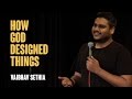 How God Designed Things | Stand up comedy - Vaibhav Sethia