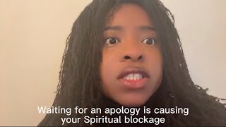 Waiting for an apology is causing your Spiritual blockage