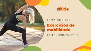 Exercícios de mobilidade - Rubens Faustino - Educação Física  | Vida e Saúde [18-04-2024]