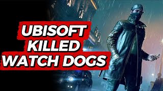 Why Ubisoft Killed Watchdogs...