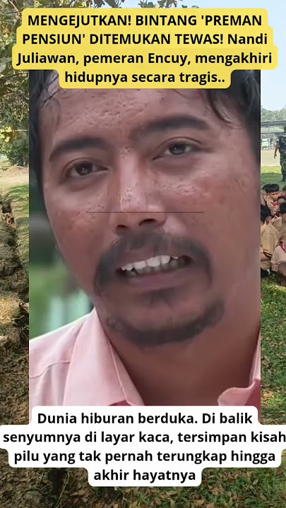 KABAR DUKA! Pemeran Encuy 'Preman Pensiun' Nandi Juliawan Meninggal! #encuy #shorts