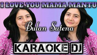 KARAOKE DJ ~ I LOVE YOU MAMA MANTU ~ VIRAL TIKTOK