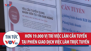 Doanh nghiệp cần tuyển hơn 19.000 vị trí việc làm tại phiên giao dịch việc làm trực tuyến