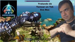 Tratando de Tamear un Tek Evo Rex
