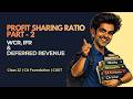 Change in Profit Sharing Ratio Part 2 — WCR, Investment Fluctuation &amp; Deferred Revenue | Class 12