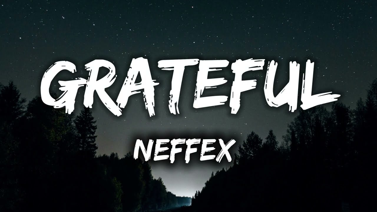 NEFFEX - Grateful ( Lyrics ) Lyrics Labs