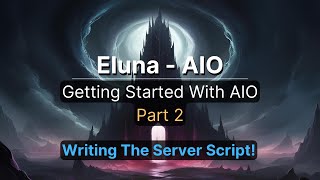 Getting Started With AIO For WoW Eluna ✨ | Writing The Server Script Eluna AC (Eluna + AIO - Part 2)