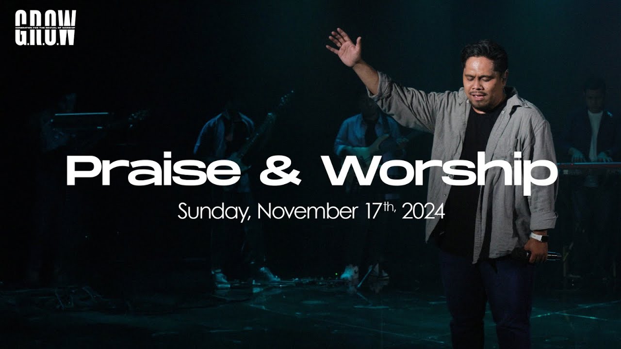 G.R.O.W Praise & Worship - 10.30 AM Service - November 17th, 2024 - YouTube