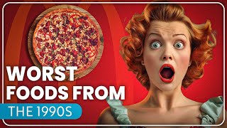 20 WORST Foods From The 1990s, Nobody Wants Back!