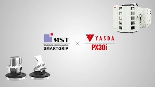 【YASDA × MST】Maximize the Machining Area of 5-Axis Machines｜Demonstration on PX30i【Smart Grip】