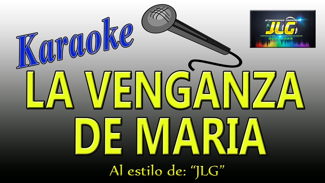 LA VENGANZA DE MARIA Karaoke JLG