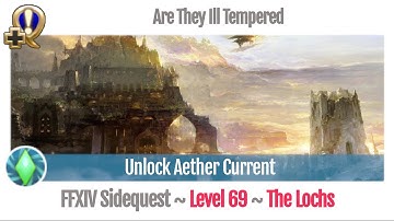 FFXIV Unlock Aether Current - Are They Ill Tempered - Stormblood