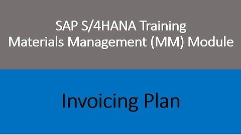 Video 41 - SAP S/4 HANA Materials Management (MM) training - Invoicing Plan.