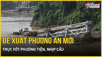 Diễn biến mới nhất sập cầu Phong Châu: Chi phí trục vớt phương tiện, nhịp cầu bị sập | VietNamNet