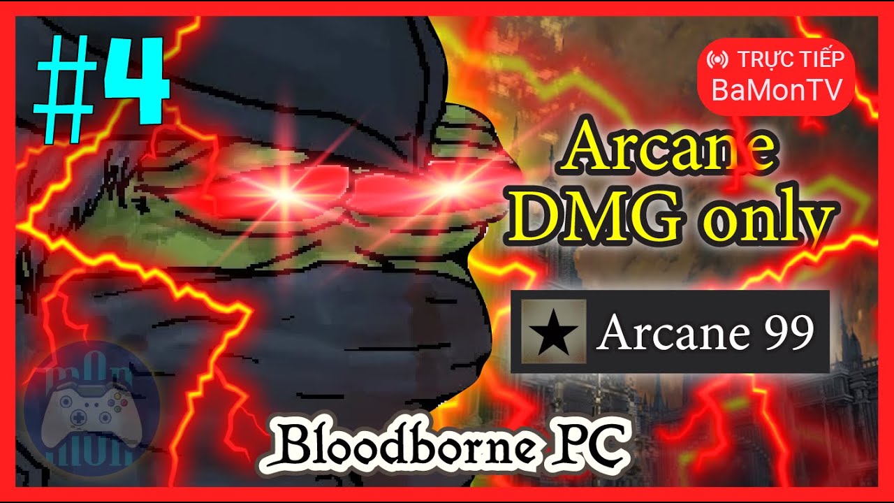 [BLOODBORNE PC] Nhật ký ngày 16: Thử thách phá đảo chỉ dùng dmg Arcane