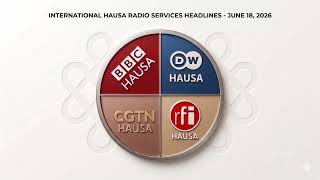 Kanun Labaran Hausa na 2026-06-18 (HausaRadio.net News Headlines)