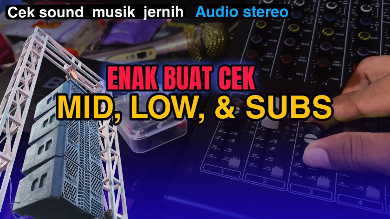 MUSIK ENAK BUAT CEK MID LOW & SUBS