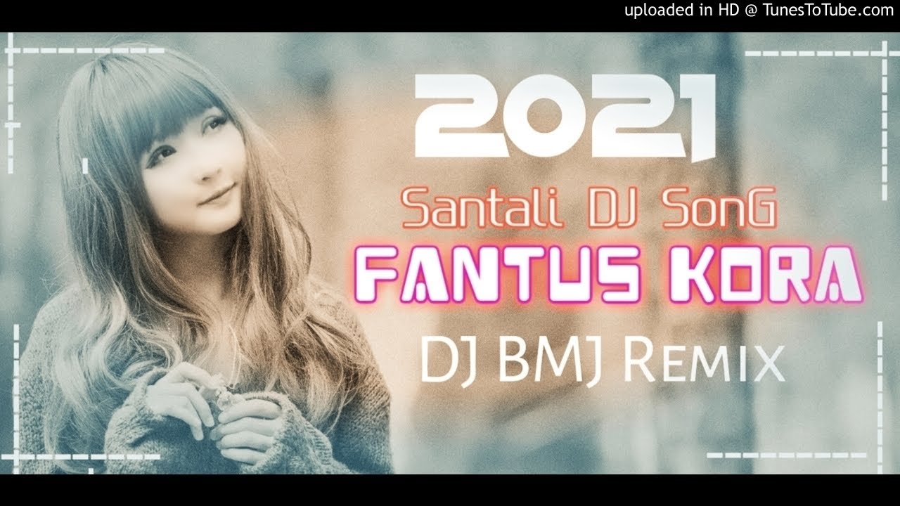 Fantus kora Santali DJ SonG 2021 PicNic Spcial  Dj BmJ Remix