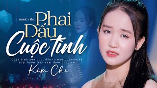 Phai Dấu Cuộc Tình - Kim Chi | MV Official