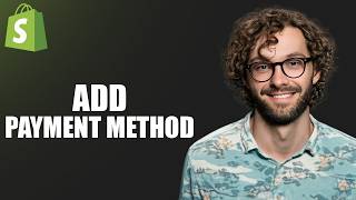 How To Add Payment Method To Shopify (Updated 2026)