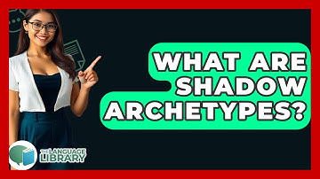 What Are Shadow Archetypes? - The Language Library