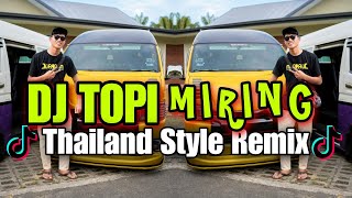 DJ TOPI MIRING | THAILAND STYLE REMIX ( DJ AzmiYaw )