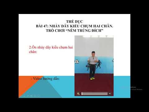 Bài 47: Nhảy dây kiểu chụm hai chân. Trò chơi: Ném trúng đích.