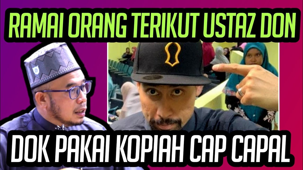 RAMAI ORANG TERIKUT USTAZ DON DOK PAKAI KOPIAH CAP CAPAL 