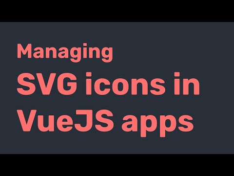 Managing Svg Icons in VueJs applications