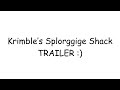 Krimble&#39;s Splorggige Shack TRAILER 1