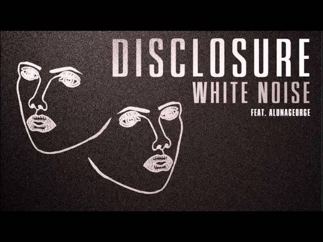 Disclosure 'White Noise' feat AlunaGeorge 