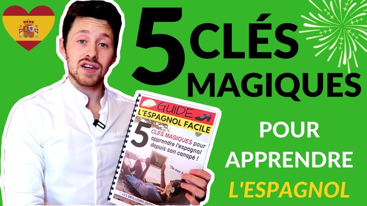 5 Cles Magiques Pour Apprendre L Espagnol Guide Gratuit Youtube