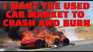 I'm a Used Car Dealer and I Want The Used Car Market Prices to CRASH!