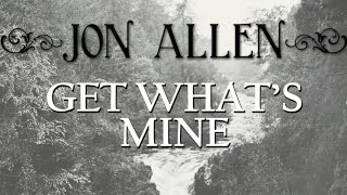 Video thumbnail of "Jon Allen - Get What's Mine (Official Audio)"