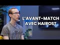 L'Avant-Match avec Hairost - 27/06/24