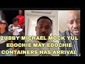ZUBBY MICHAEL MOCK YUL EDOCHIE MAY EDOCHIE CONTAINERS HAS ARRIVE 