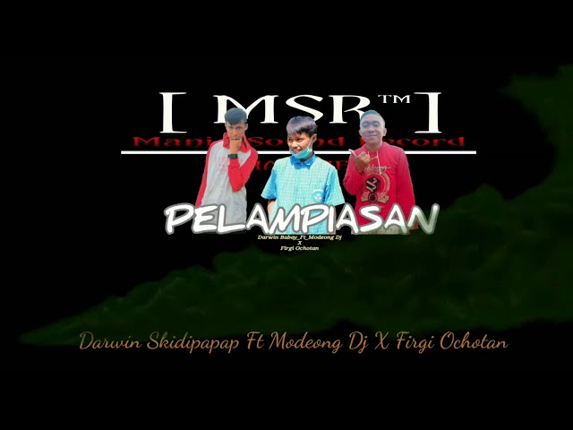 Darwin Babay Ft Modeong DJ X Firgi Ochotan - Pelampiasan ( Fvnky Unlimited) New!!! 2020 class=