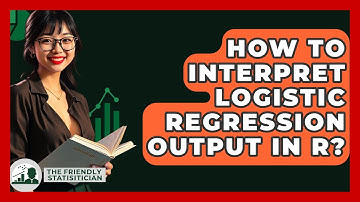 How To Interpret Logistic Regression Output In R? - The Friendly Statistician