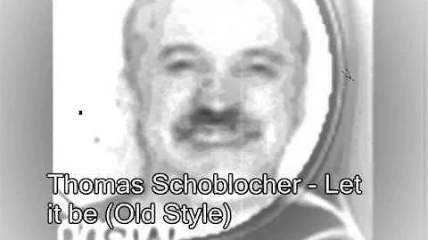 Thomas Schoblocher - Let it be (old).wmv