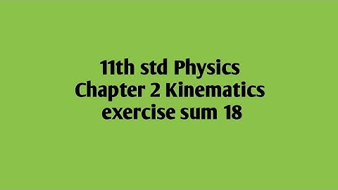 11th std Physics Chapter 2 Kinematics exercise sum 18
