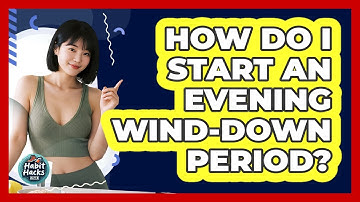 How Do I Start An Evening Wind-Down Period?