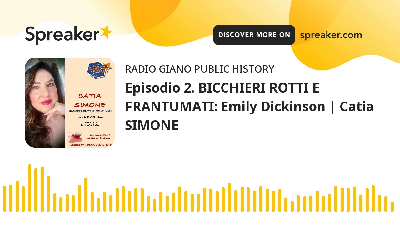 Episodio 2. BICCHIERI ROTTI E FRANTUMATI: Emily Dickinson | Catia SIMONE